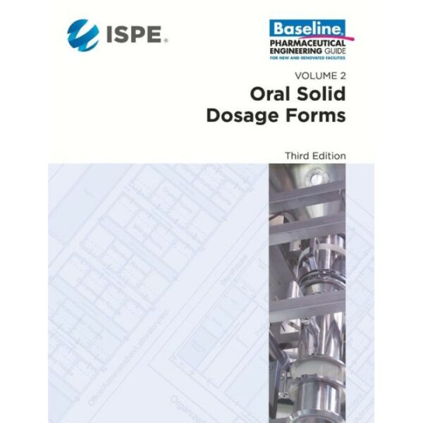 ISPE Baseline Guide: Volume 2 - Oral Solid Dosage Forms