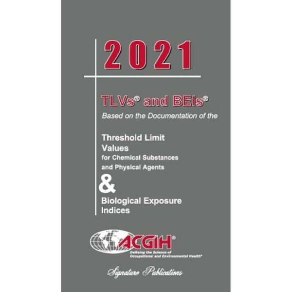 2021 Threshold Limit Values (TLVs) and Biological Exposure Indices (BEIs)