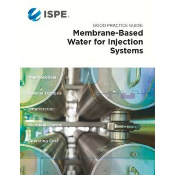 ISPE Good Practice Guide: Membrane-Based Water Injection Systems