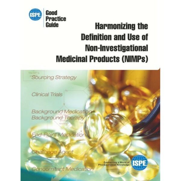 ISPE Good Practice Guide: Harmonizing the Definition and Use of Non-Investigational Medicinal Products (NIMPs)