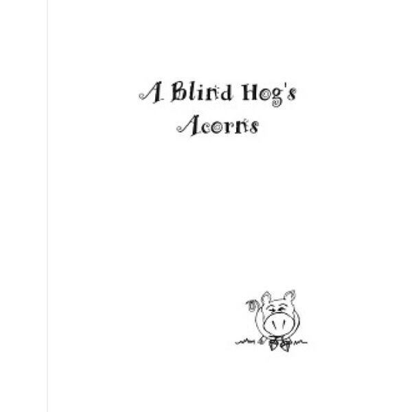 A Blind Hog's Acorns