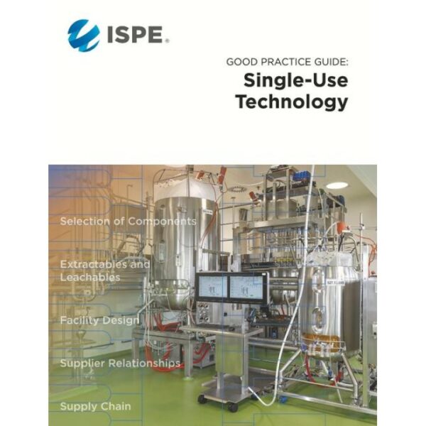 ISPE Good Practice Guide: Single-Use Technology