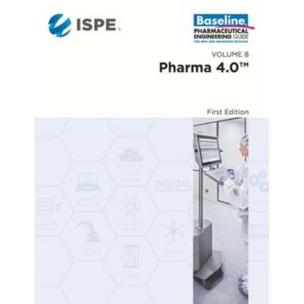 ISPE Baseline Guide: Volume 8: Pharma 4.0, 1st Edition