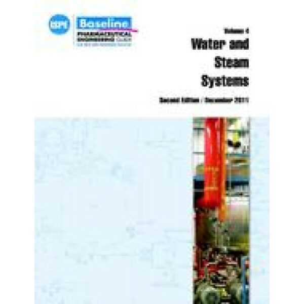 ISPE Baseline Guide: Volume 4 - Water and Steam Systems, Second Edition