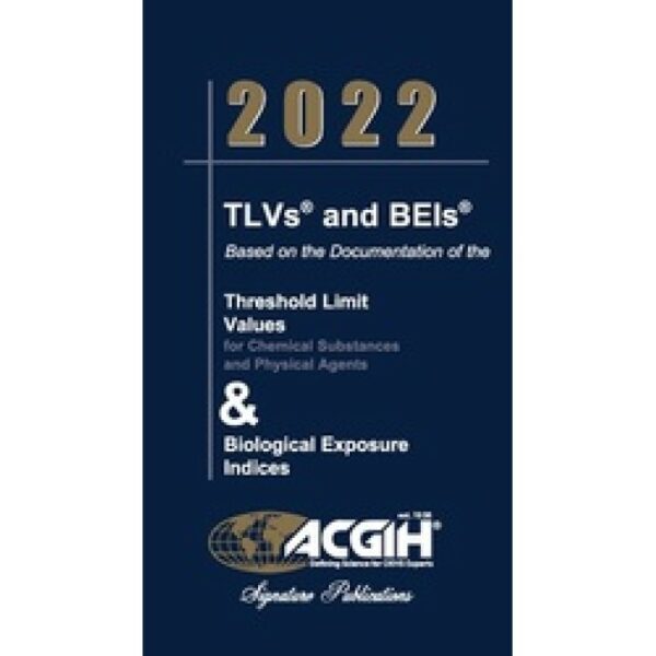 2022 Threshold Limit Values (TLVs) and Biological Exposure Indices (BEIs)