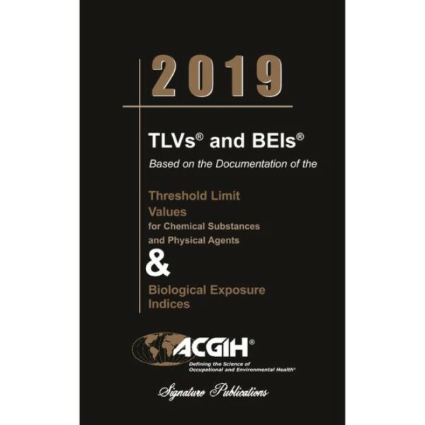 2019 Threshold Limit Values (TLVs) and Biological Exposure Indices (BEIs)