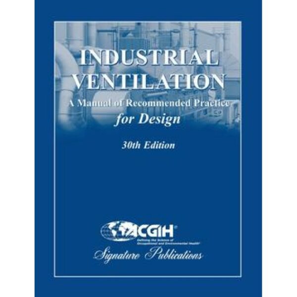 Industrial Ventilation: A Manual of Recommended Practice for Design, 30th Edition