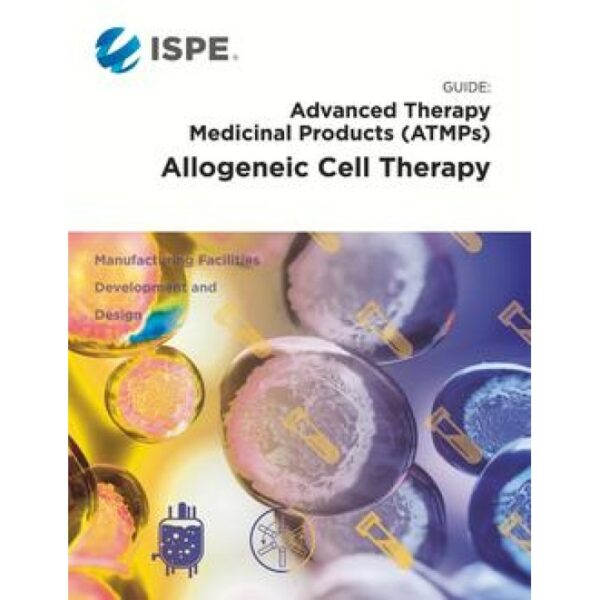 ISPE Guide: ATMPs - Allogeneic Cell Therapy