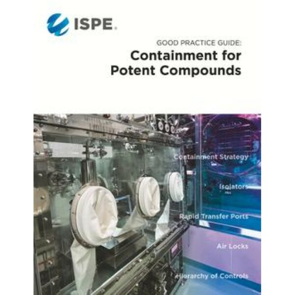 ISPE Good Practice Guide: Containment for Potent Compounds