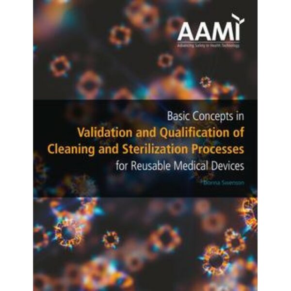 Basic Concepts in Validation and Qualification of Cleaning and Sterilization Processes for Reusable Medical Devices