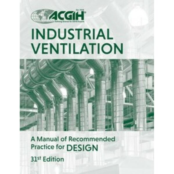 Industrial Ventilation: A Manual of Recommended Practice for Design, 31st Edition