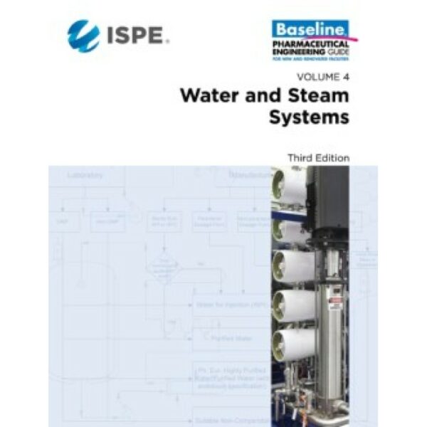 ISPE Baseline Guide: Volume 4 - Water and Steam Systems, Third Edition