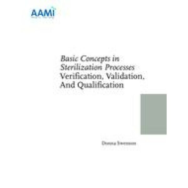 Basic Concepts in Sterilization Processes: Verification, Validation, and Qualification