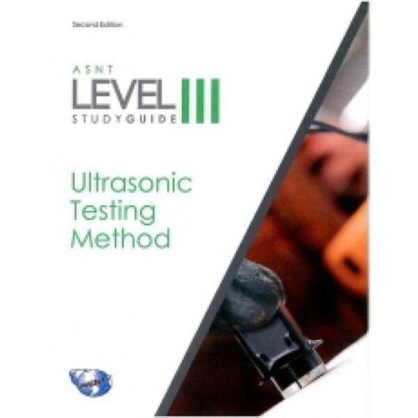 ASNT Level III Study Guide: Ultrasonic Testing Method (UT), 2nd ed.