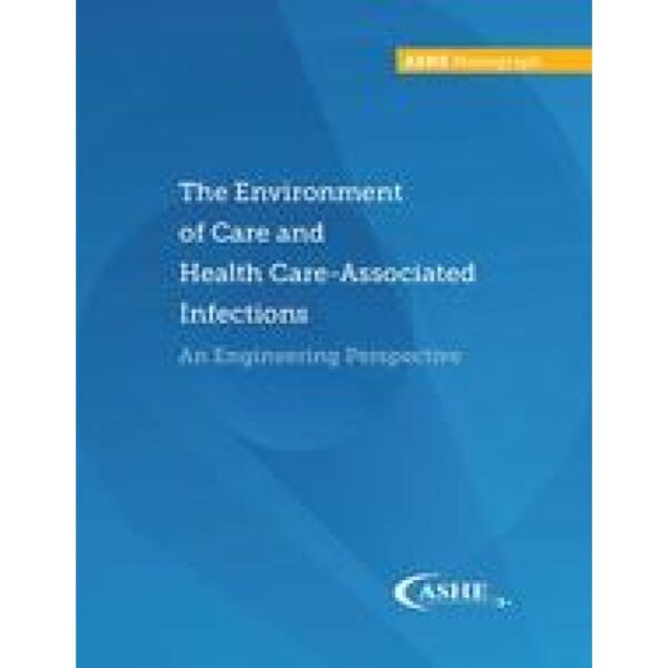 The Environment of Care and Health Care-Associated Infections, An Engineering Perspective