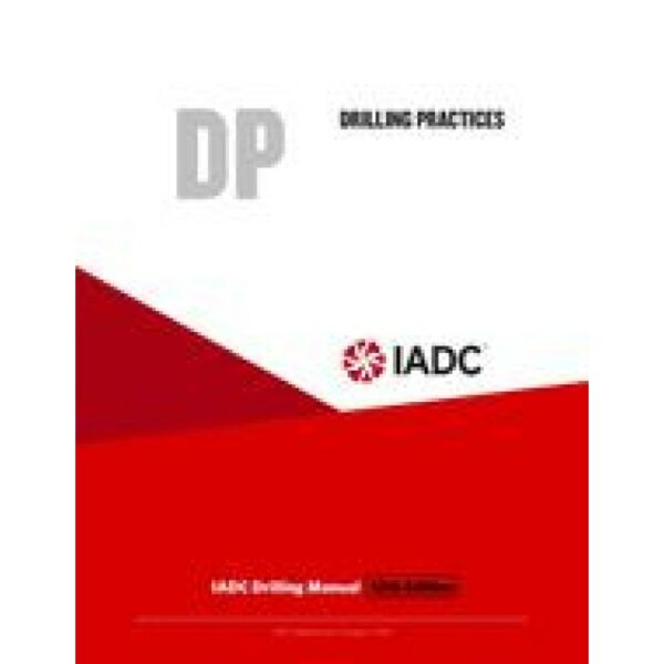 Drilling Practices (DP) - Stand-alone Chapter of the IADC Drilling Manual, 12th Edition