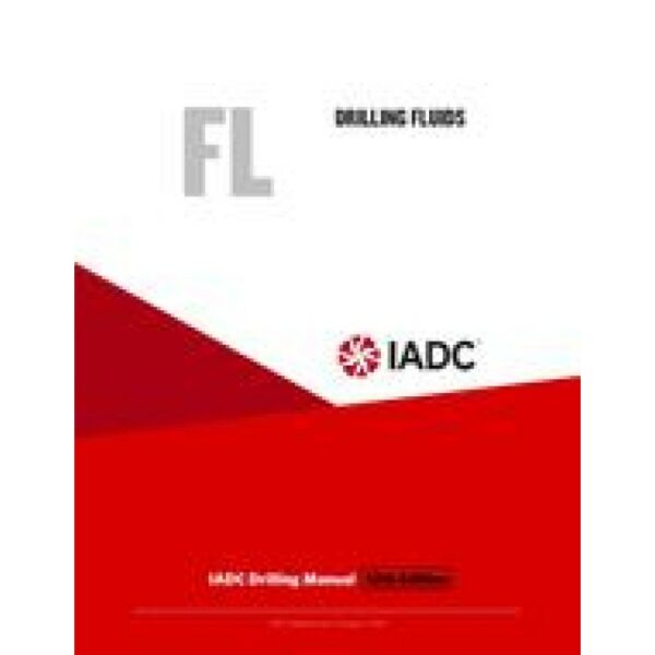 Drilling Fluids (FL) - Stand-alone Chapter of the IADC Drilling Manual, 12th Edition