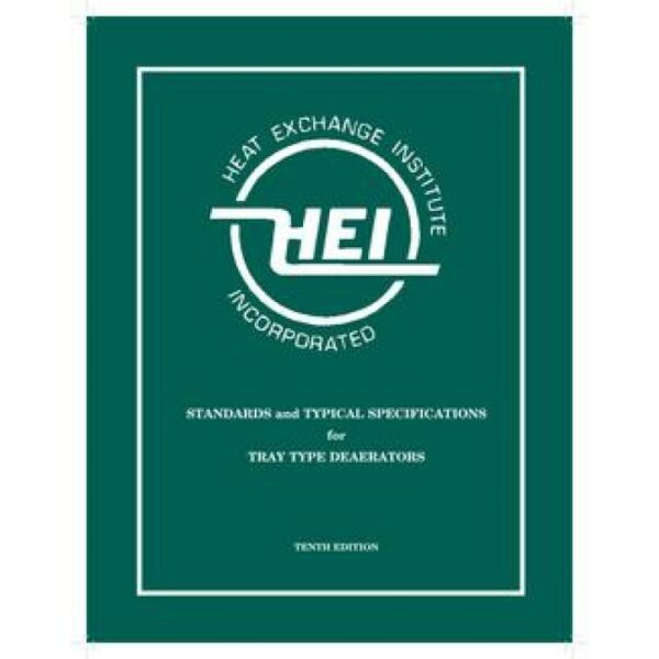 Standards and Typical Specifications for Tray Type Deaerators, 10th Edition (HEI 120)