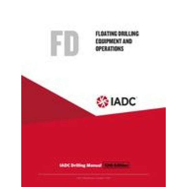 Floating Drilling Equipment and Operations (FD) - Stand-alone Chapter of the IADC Drilling Manual, 12th Edition