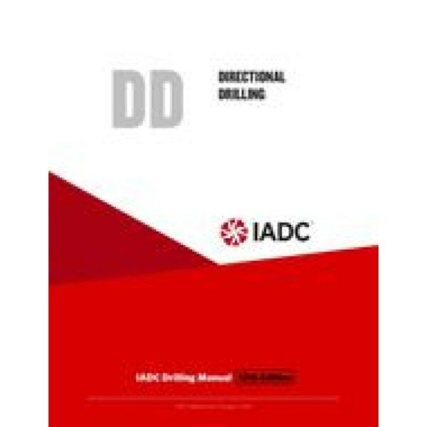 Directional Drilling (DD) - Stand-alone Chapter of the IADC Drilling Manual, 12th Edition