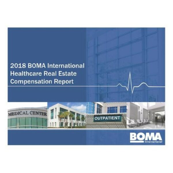 2018 BOMA International Healthcare Real Estate Compensation Report