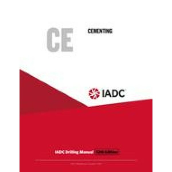 Cementing (CE) - Stand-alone Chapter of the IADC Drilling Manual, 12th Edition