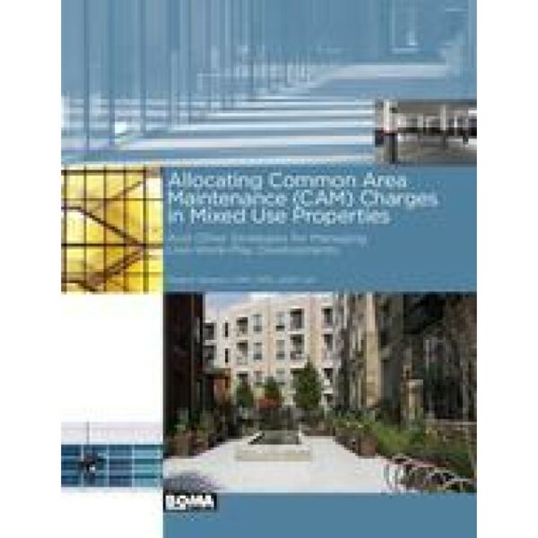 Allocating Common Area Maintenance (CAM) Charges in Mixed-Use Properties and Other Strategies for Managing Live-Work-Play Developments