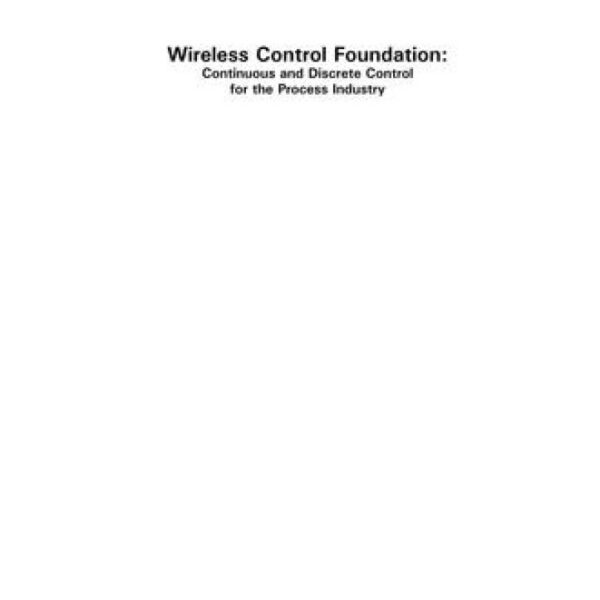 Wireless Control Foundation: Continuous and Discrete Control for the Process Industry