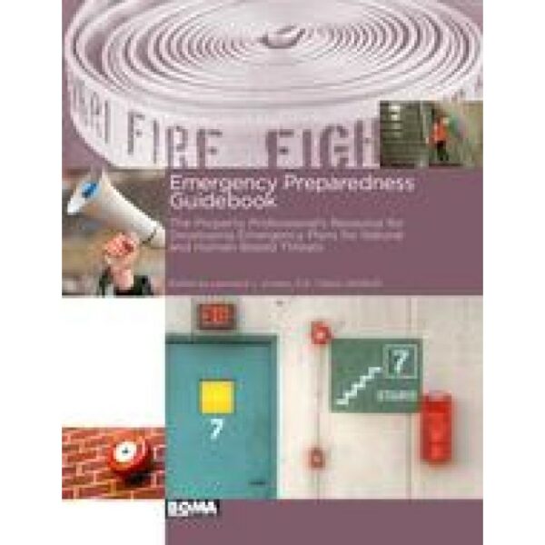 Emergency Preparedness Guidebook - The Property Professional's Resource for Developing Emergency Plans for Natural and Human-Based Threats