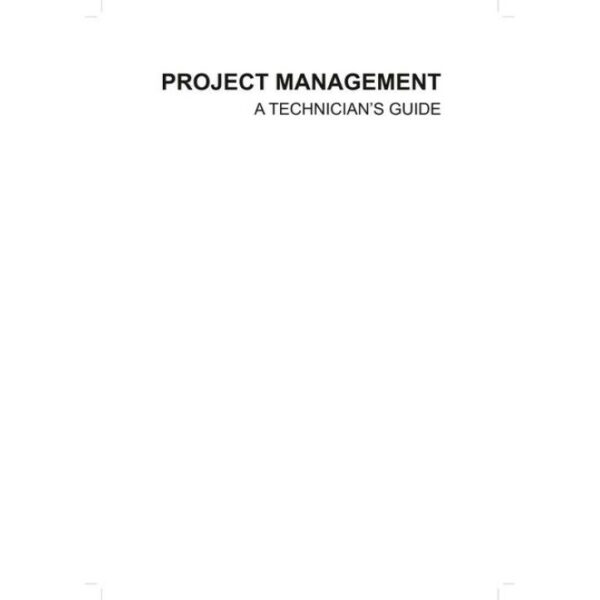 Project Management: A Technican's Guide