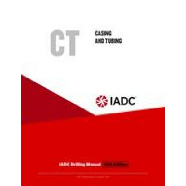 Casing and Tubing (CT) - Stand-alone Chapter of the IADC Drilling Manual, 12th Edition