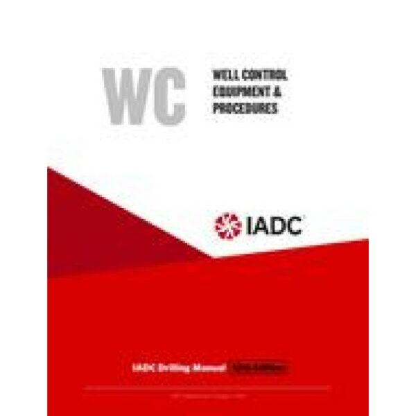 Well Control Equipment and Procedures (WC) - Stand-alone Chapter of the IADC Drilling Manual, 12th Edition