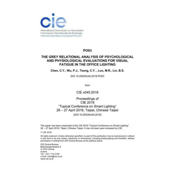 THE GREY RELATIONAL ANALYSIS OF PSYCHOLOGICAL AND PHYSIOLOGICAL EVALUATIONS FOR VISUAL FATIGUE IN THE OFFICE LIGHTING (PO03, 412-415)